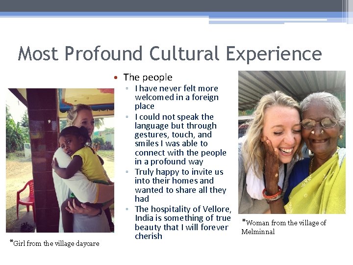 Most Profound Cultural Experience • The people *Girl from the village daycare ▫ I