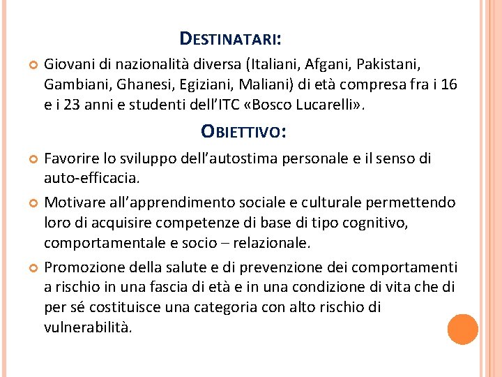 DESTINATARI: Giovani di nazionalità diversa (Italiani, Afgani, Pakistani, Gambiani, Ghanesi, Egiziani, Maliani) di età