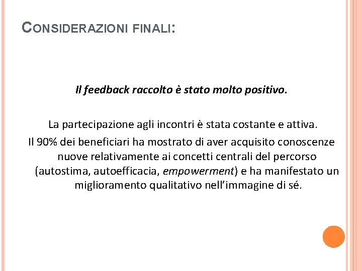 CONSIDERAZIONI FINALI: Il feedback raccolto è stato molto positivo. La partecipazione agli incontri è