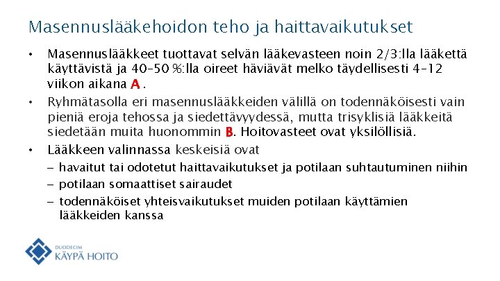 Masennuslääkehoidon teho ja haittavaikutukset • • • Masennuslääkkeet tuottavat selvän lääkevasteen noin 2/3: lla