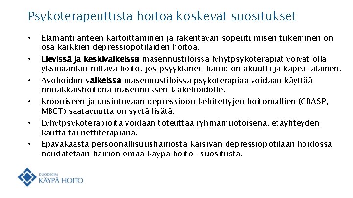 Psykoterapeuttista hoitoa koskevat suositukset • • • Elämäntilanteen kartoittaminen ja rakentavan sopeutumisen tukeminen on