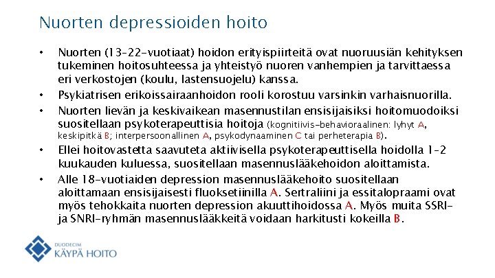 Nuorten depressioiden hoito • • • Nuorten (13– 22 -vuotiaat) hoidon erityispiirteitä ovat nuoruusiän