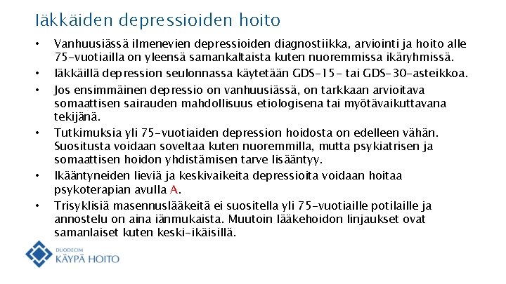 Iäkkäiden depressioiden hoito • • • Vanhuusiässä ilmenevien depressioiden diagnostiikka, arviointi ja hoito alle