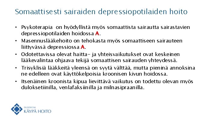 Somaattisesti sairaiden depressiopotilaiden hoito • Psykoterapia on hyödyllistä myös somaattista sairautta sairastavien depressiopotilaiden hoidossa