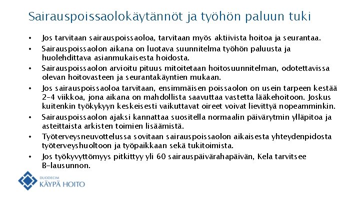 Sairauspoissaolokäytännöt ja työhön paluun tuki • • Jos tarvitaan sairauspoissaoloa, tarvitaan myös aktiivista hoitoa