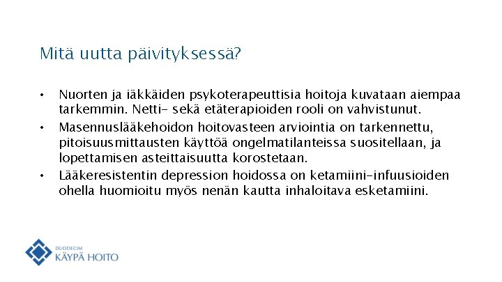 Mitä uutta päivityksessä? • • • Nuorten ja iäkkäiden psykoterapeuttisia hoitoja kuvataan aiempaa tarkemmin.