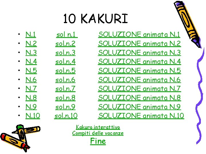 10 KAKURI • • • N. 1 N. 2 N. 3 N. 4 N.