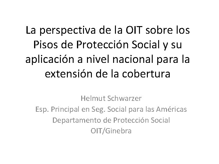 La perspectiva de la OIT sobre los Pisos de Protección Social y su aplicación