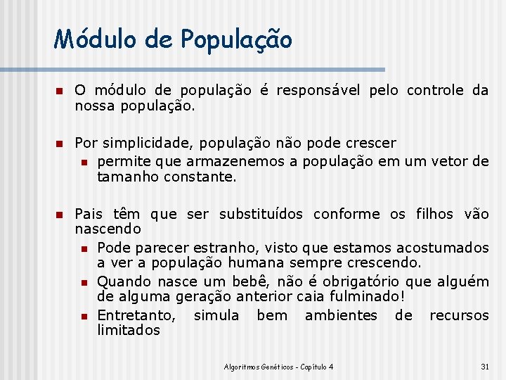 Módulo de População n O módulo de população é responsável pelo controle da nossa