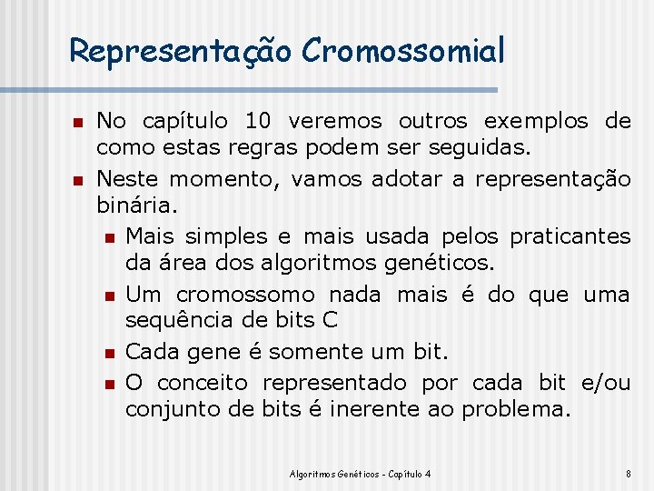 Representação Cromossomial n n No capítulo 10 veremos outros exemplos de como estas regras