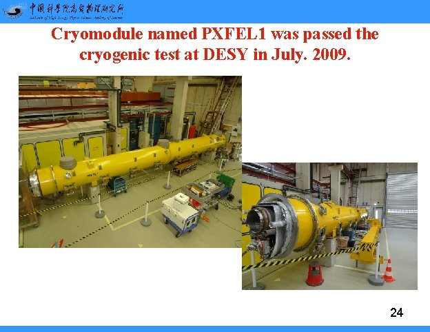 Cryomodule named PXFEL 1 was passed the cryogenic test at DESY in July. 2009. Cryomodule named PXFEL 1 was passed the cryogenic test at DESY in July. 2009.