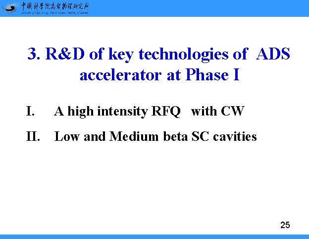 3. R&D of key technologies of ADS accelerator at Phase I I. A high 3. R&D of key technologies of ADS accelerator at Phase I I. A high