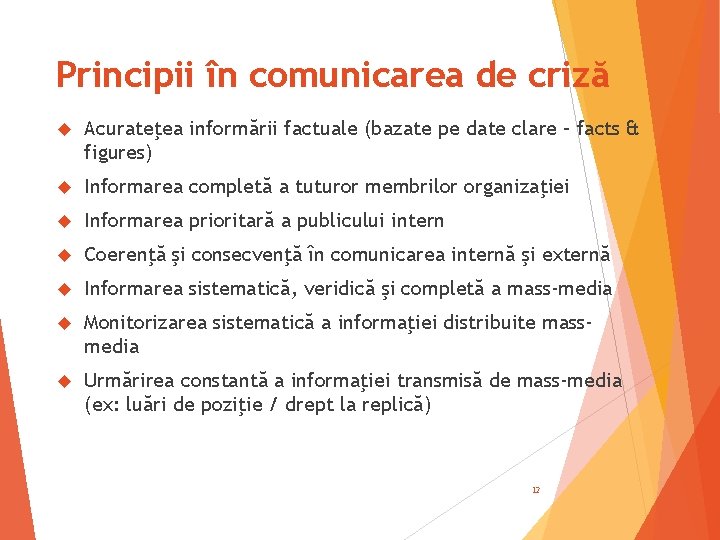 Principii în comunicarea de criză Acurateţea informării factuale (bazate pe date clare – facts