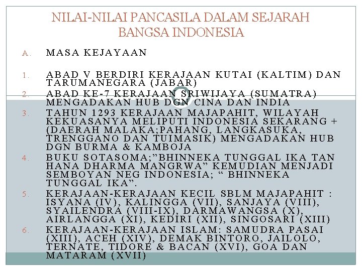 NILAI-NILAI PANCASILA DALAM SEJARAH BANGSA INDONESIA A. MASA KEJAYAAN 1. ABAD V BERDIRI KERAJAAN