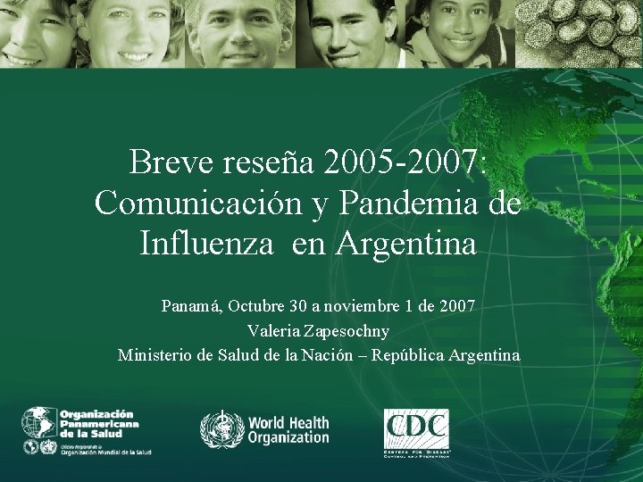 Breve reseña 2005 -2007: Comunicación y Pandemia de Influenza en Argentina Panamá, Octubre 30