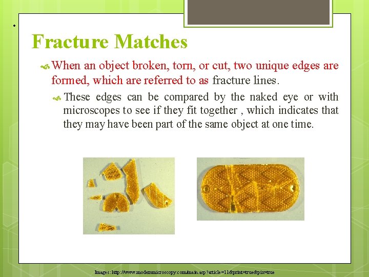 • Fracture Matches When an object broken, torn, or cut, two unique edges • Fracture Matches When an object broken, torn, or cut, two unique edges