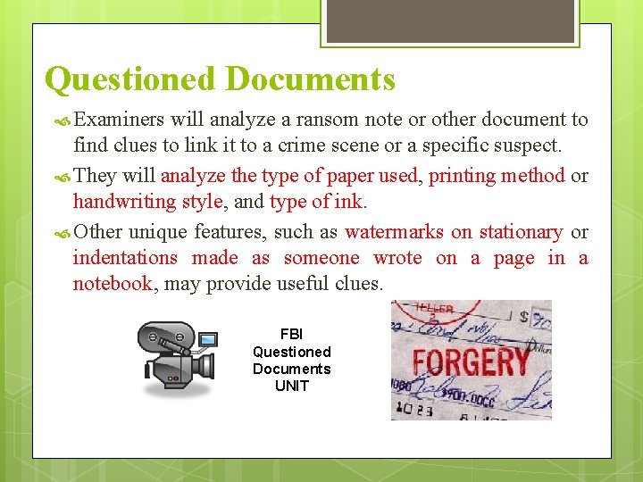 Questioned Documents Examiners will analyze a ransom note or other document to find clues Questioned Documents Examiners will analyze a ransom note or other document to find clues
