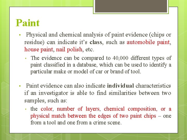 Paint • Physical and chemical analysis of paint evidence (chips or residue) can indicate Paint • Physical and chemical analysis of paint evidence (chips or residue) can indicate