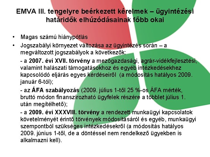 EMVA III. tengelyre beérkezett kérelmek – ügyintézési határidők elhúzódásainak főbb okai • Magas számú