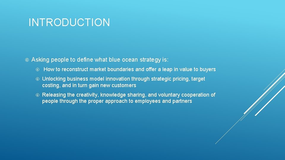 INTRODUCTION Asking people to define what blue ocean strategy is: How to reconstruct market