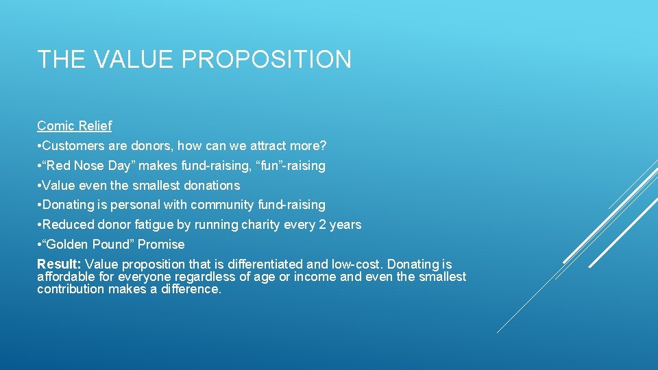 THE VALUE PROPOSITION Comic Relief • Customers are donors, how can we attract more?