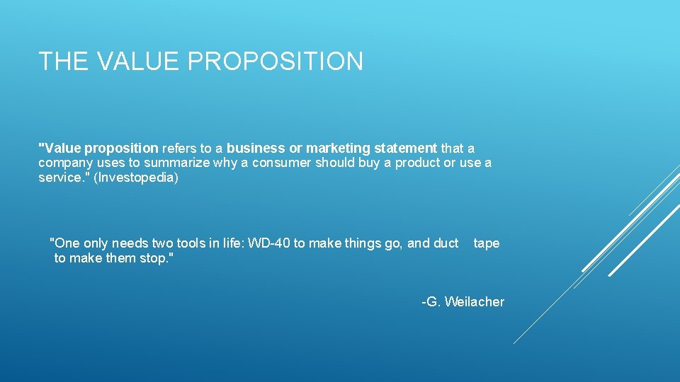 THE VALUE PROPOSITION "Value proposition refers to a business or marketing statement that a