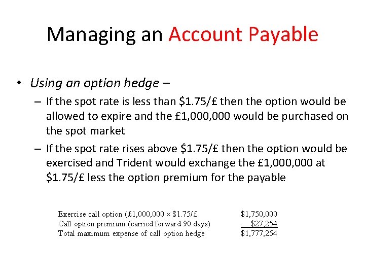 Managing an Account Payable • Using an option hedge – – If the spot