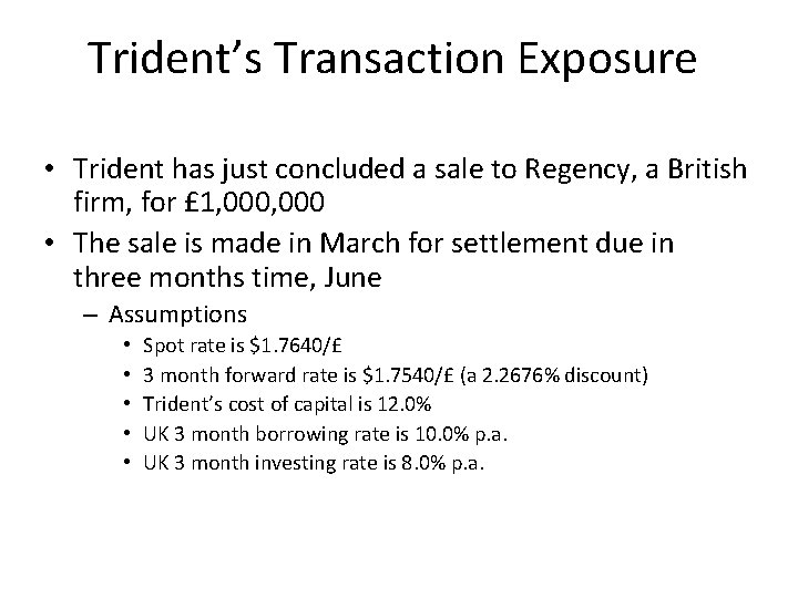 Trident’s Transaction Exposure • Trident has just concluded a sale to Regency, a British