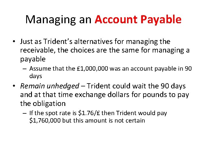 Managing an Account Payable • Just as Trident’s alternatives for managing the receivable, the