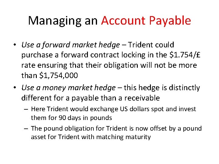 Managing an Account Payable • Use a forward market hedge – Trident could purchase