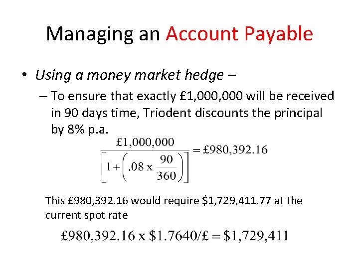 Managing an Account Payable • Using a money market hedge – – To ensure