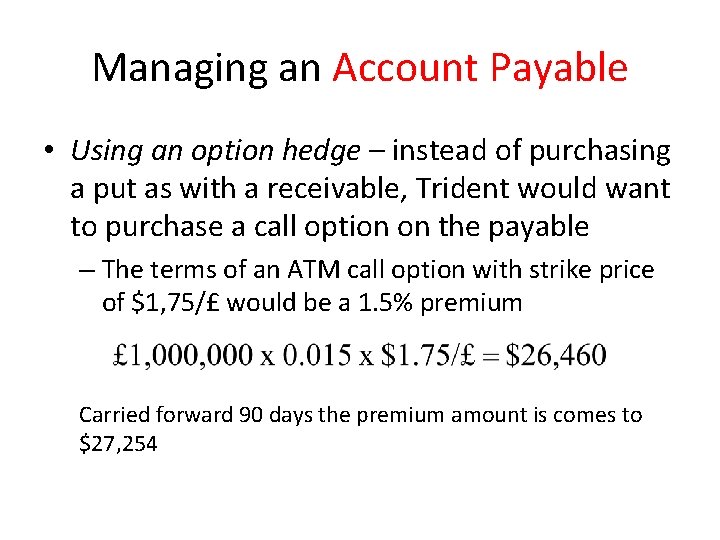 Managing an Account Payable • Using an option hedge – instead of purchasing a