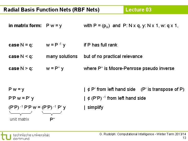 Radial Basis Function Nets (RBF Nets) Lecture 03 in matrix form: Pw=y with P