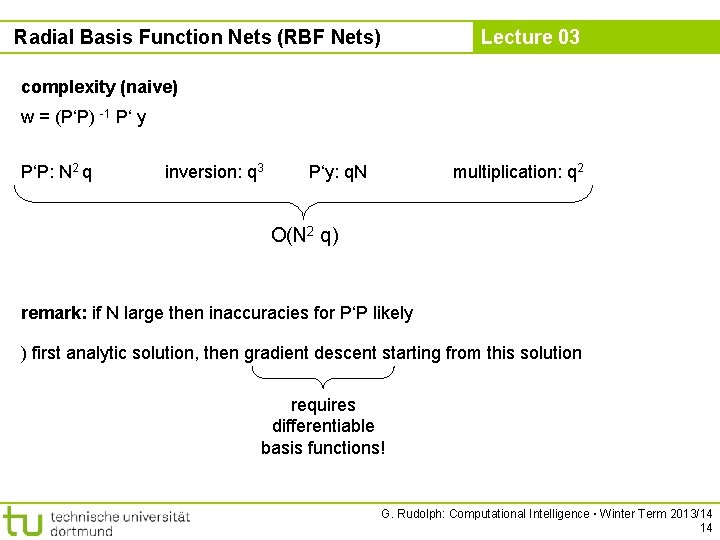 Radial Basis Function Nets (RBF Nets) Lecture 03 complexity (naive) w = (P‘P) -1