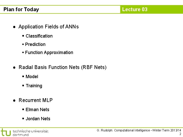Plan for Today Lecture 03 ● Application Fields of ANNs § Classification § Prediction