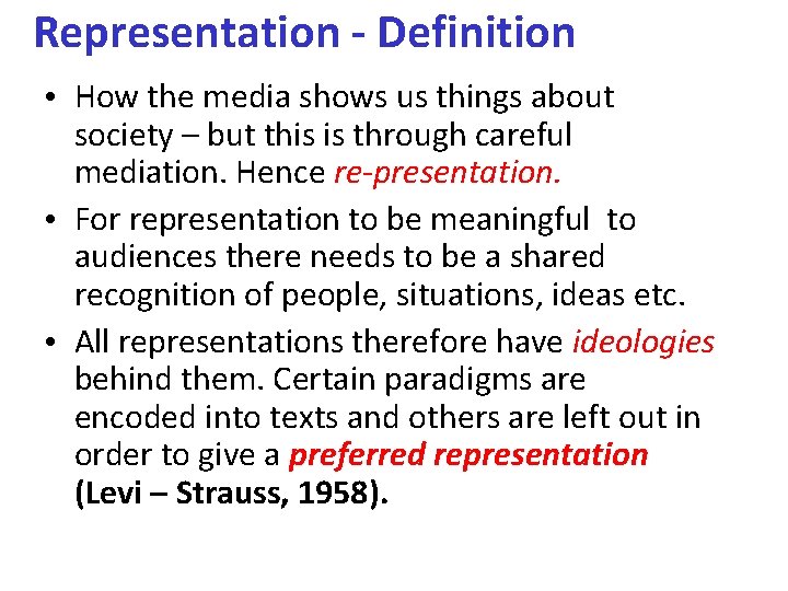 Representation - Definition • How the media shows us things about society – but