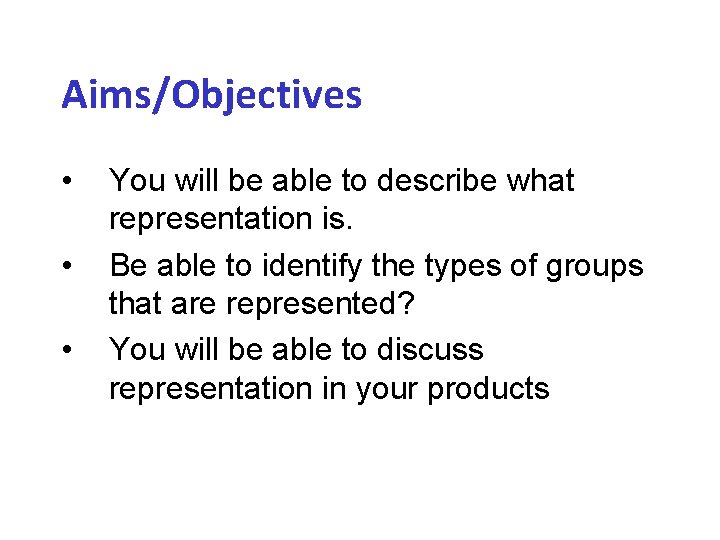 Aims/Objectives • • • You will be able to describe what representation is. Be