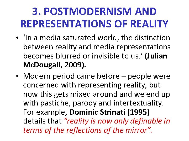 3. POSTMODERNISM AND REPRESENTATIONS OF REALITY • ‘In a media saturated world, the distinction