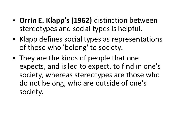  • Orrin E. Klapp's (1962) distinction between stereotypes and social types is helpful.