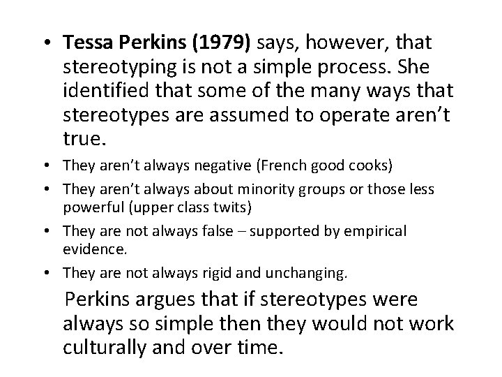  • Tessa Perkins (1979) says, however, that stereotyping is not a simple process.