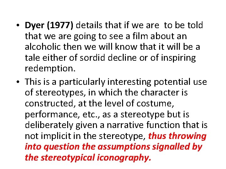  • Dyer (1977) details that if we are to be told that we