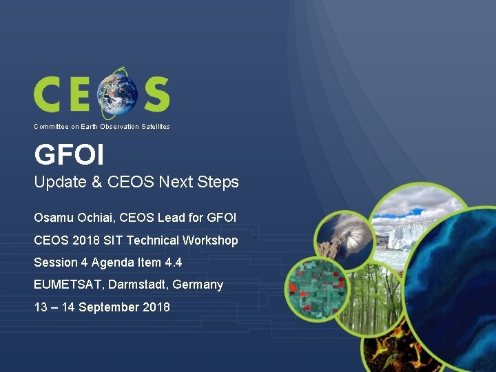 Committee on Earth Observation Satellites GFOI Update & CEOS Next Steps Osamu Ochiai, CEOS