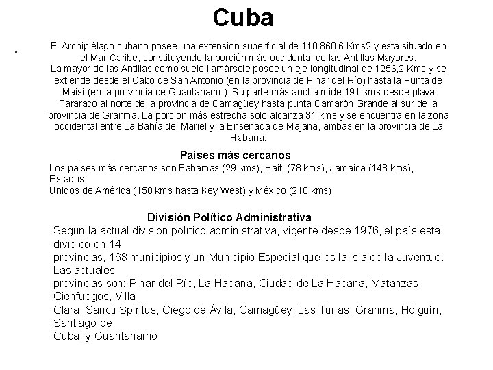 Cuba • El Archipiélago cubano posee una extensión superficial de 110 860, 6 Kms
