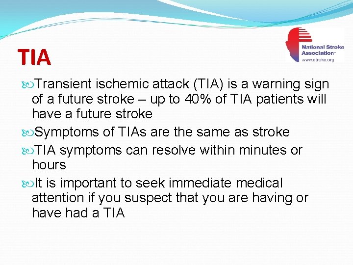 TIA Transient ischemic attack (TIA) is a warning sign of a future stroke –