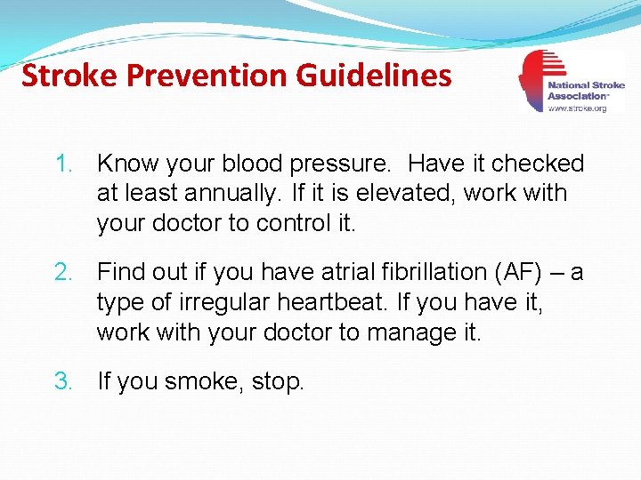 Stroke Prevention Guidelines 1. Know your blood pressure. Have it checked at least annually.