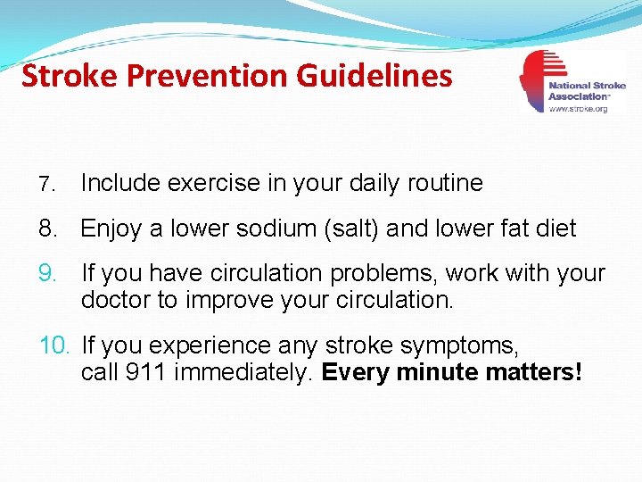 Stroke Prevention Guidelines 7. Include exercise in your daily routine 8. Enjoy a lower