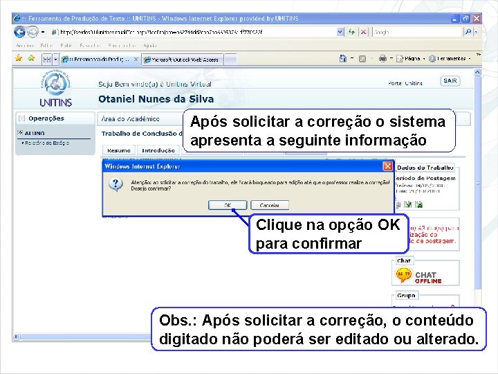 Após solicitar a correção o sistema apresenta a seguinte informação Clique na opção OK