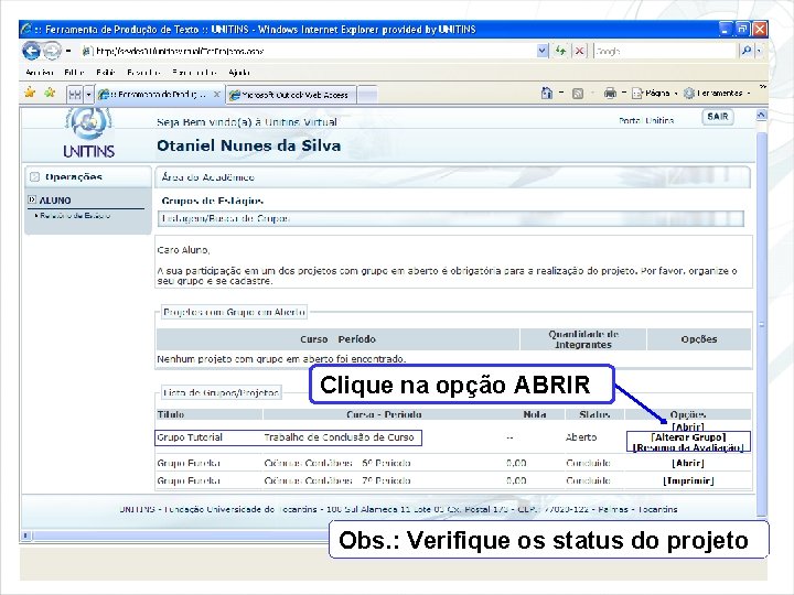 Clique na opção ABRIR Obs. : Verifique os status do projeto 