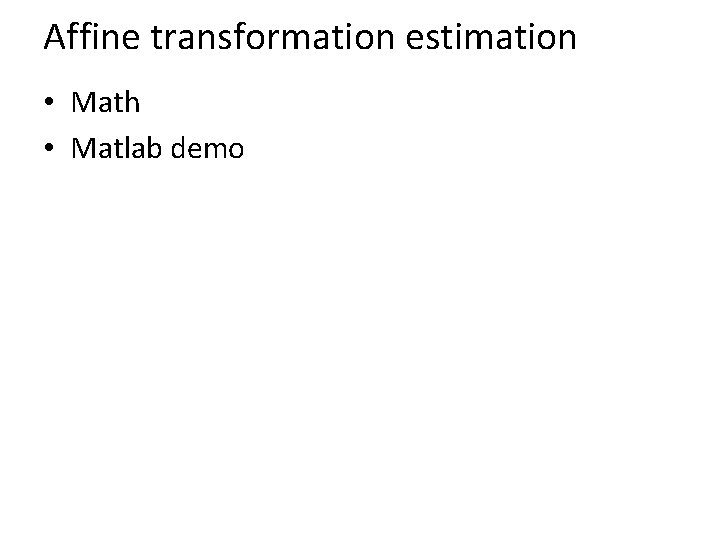 Affine transformation estimation • Math • Matlab demo 