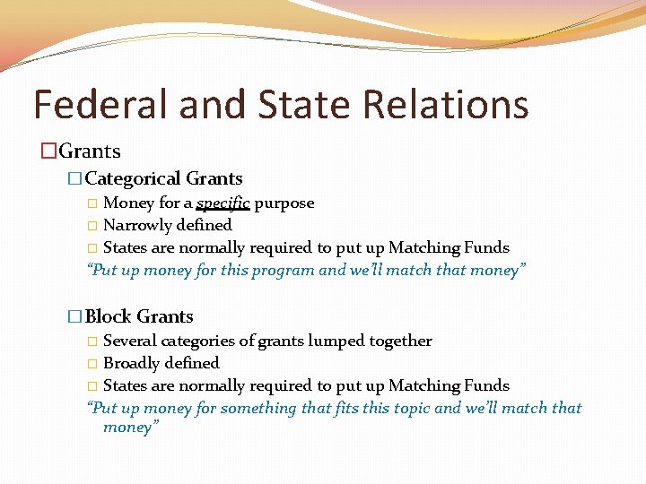 Federal and State Relations �Grants �Categorical Grants � Money for a specific purpose �